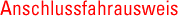 Anschlussfahrausweis